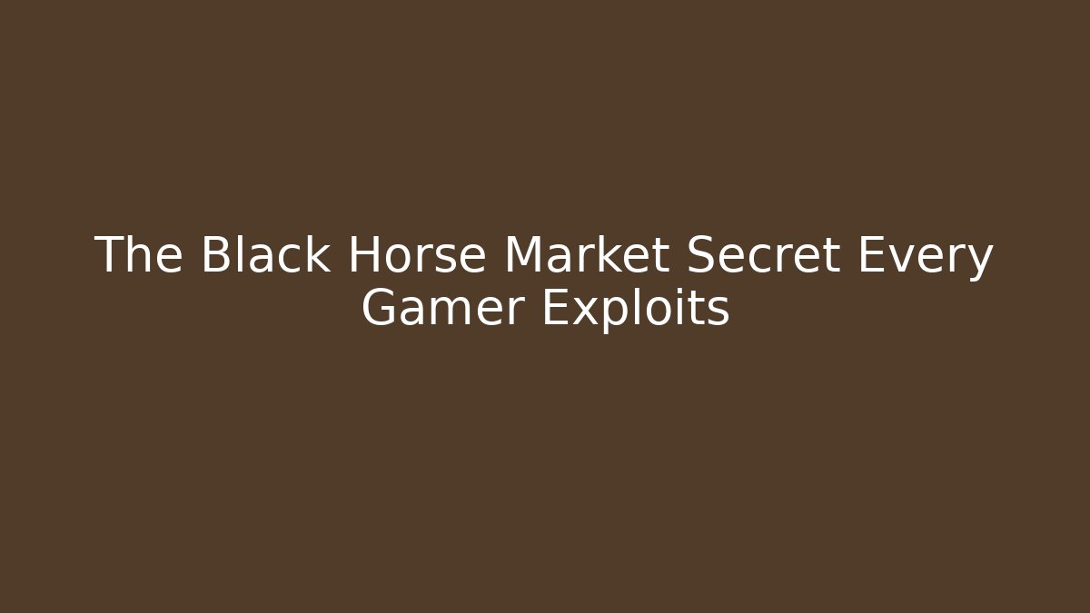 The Black Horse Market Secret Every Gamer Exploits - Critter Realm