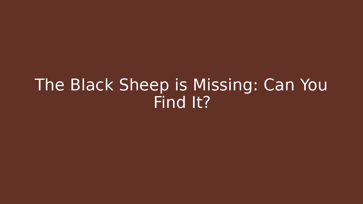 The Black Sheep is Missing: Can You Find It?