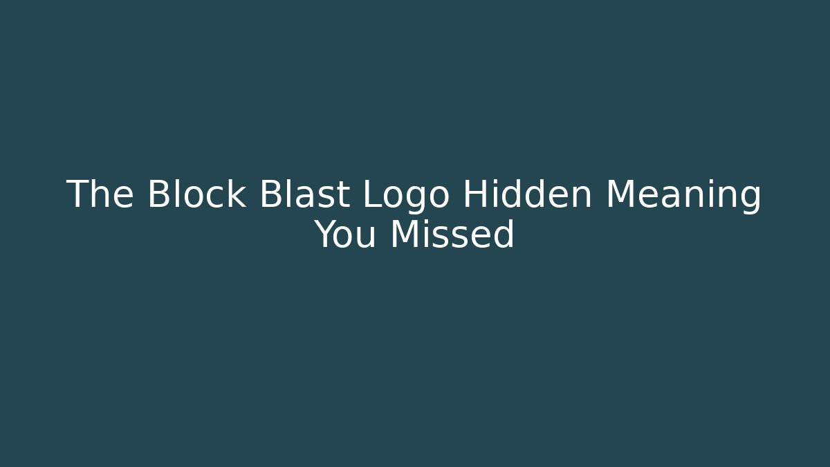 The Block Blast Logo Hidden Meaning You Missed