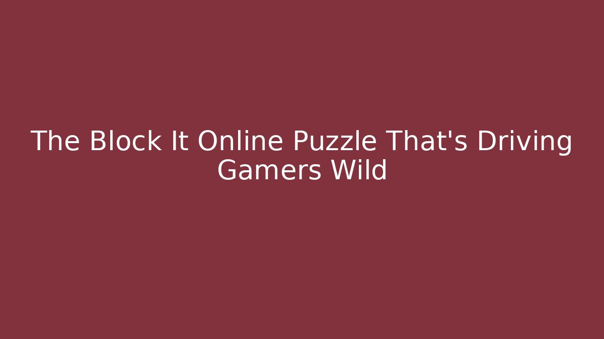 The Block It Online Puzzle That’s Driving Gamers Wild