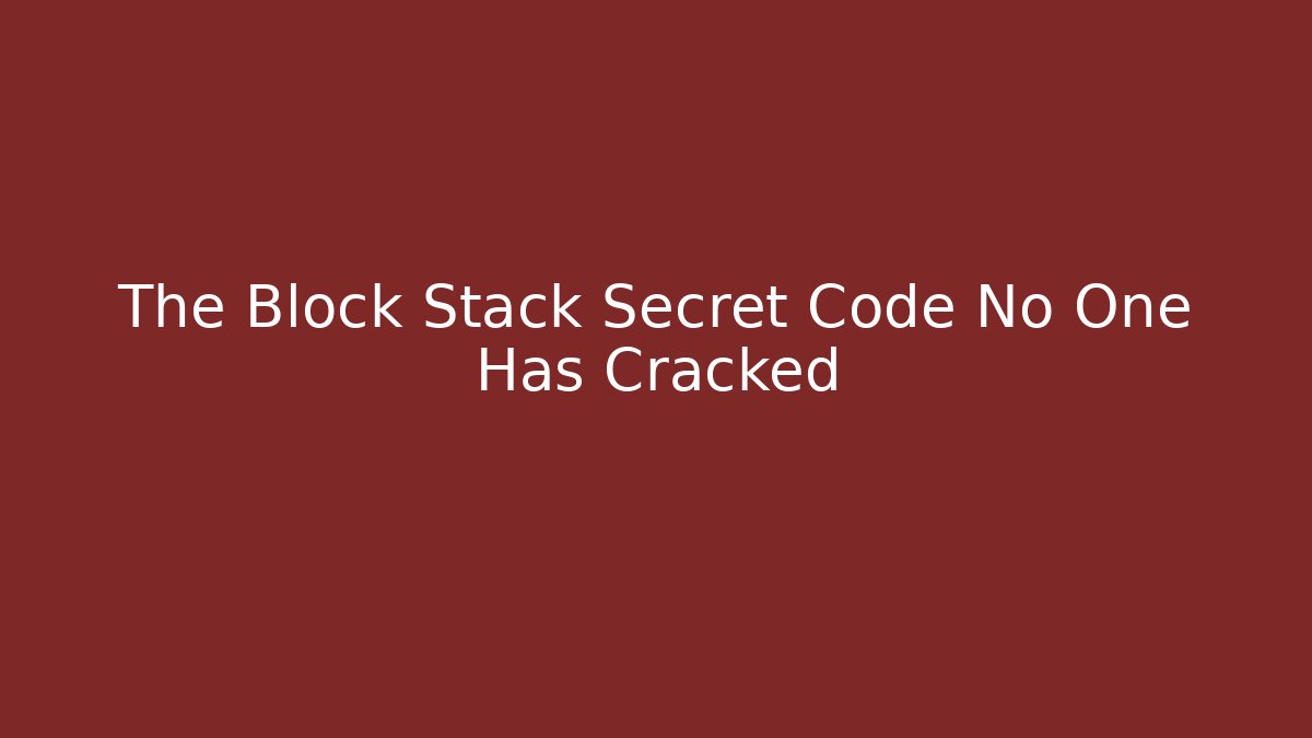 The Block Stack Secret Code No One Has Cracked - Critter Realm