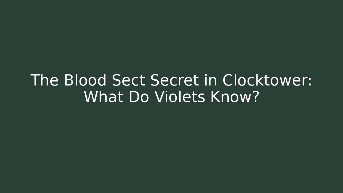 The Blood Sect Secret in Clocktower: What Do Violets Know? - Critter Realm