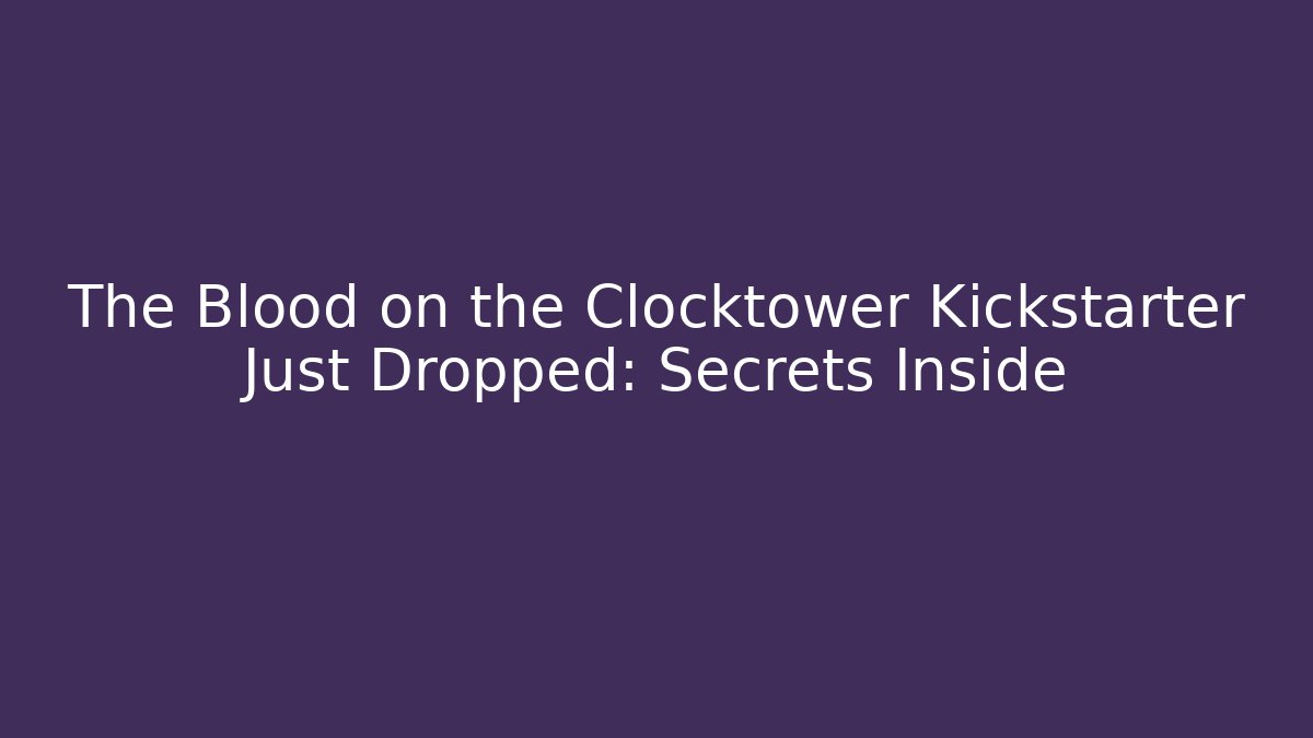 The Blood on the Clocktower Kickstarter Just Dropped: Secrets Inside