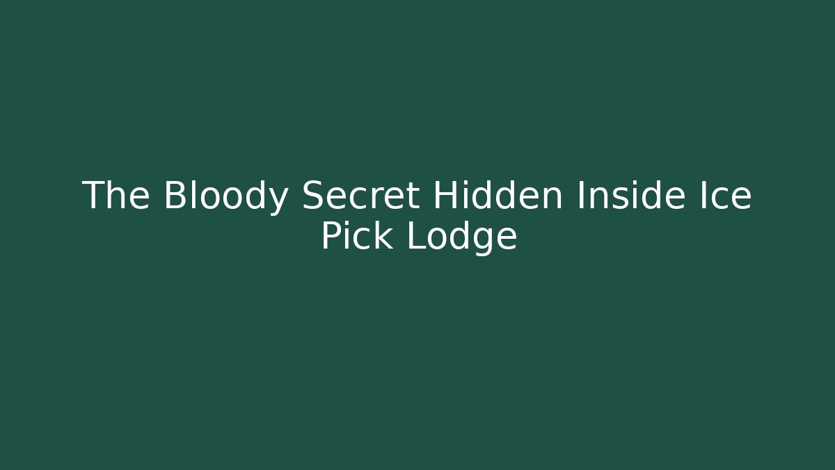 The Bloody Secret Hidden Inside Ice Pick Lodge