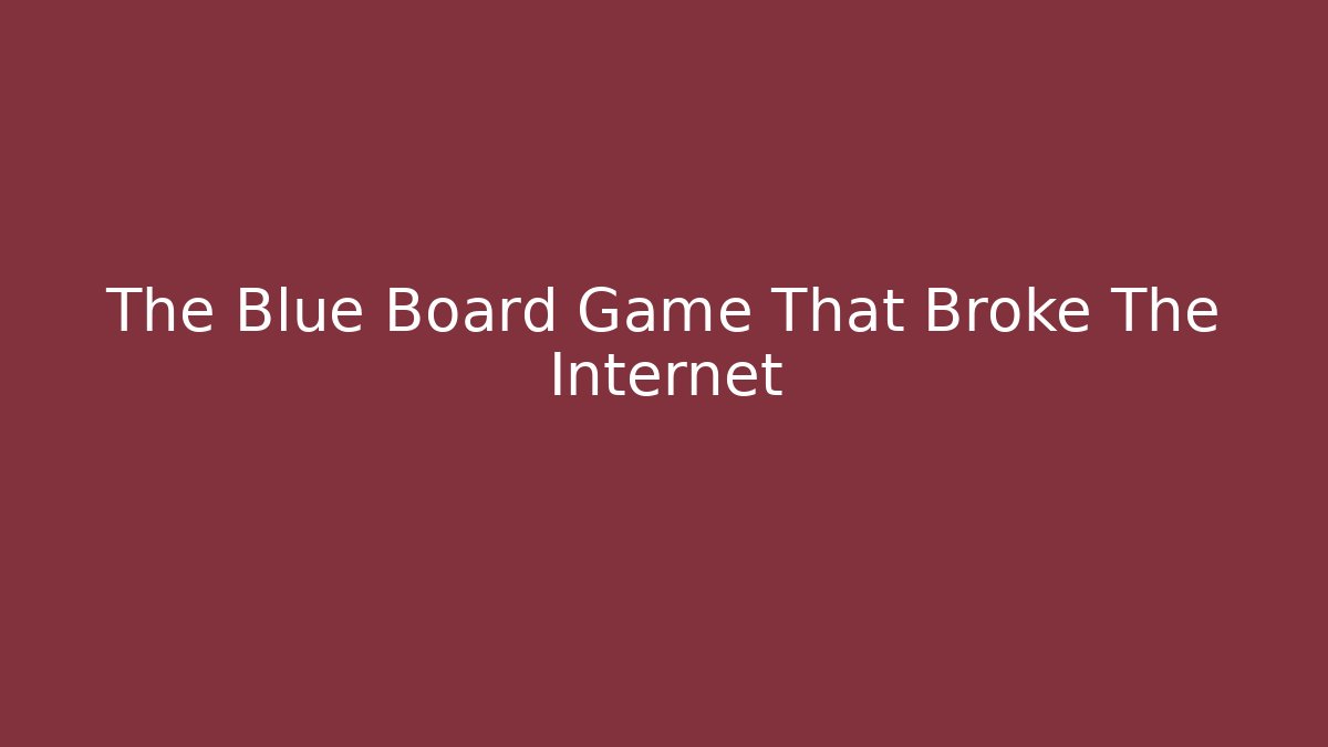 The Blue Board Game That Broke The Internet - Critter Realm
