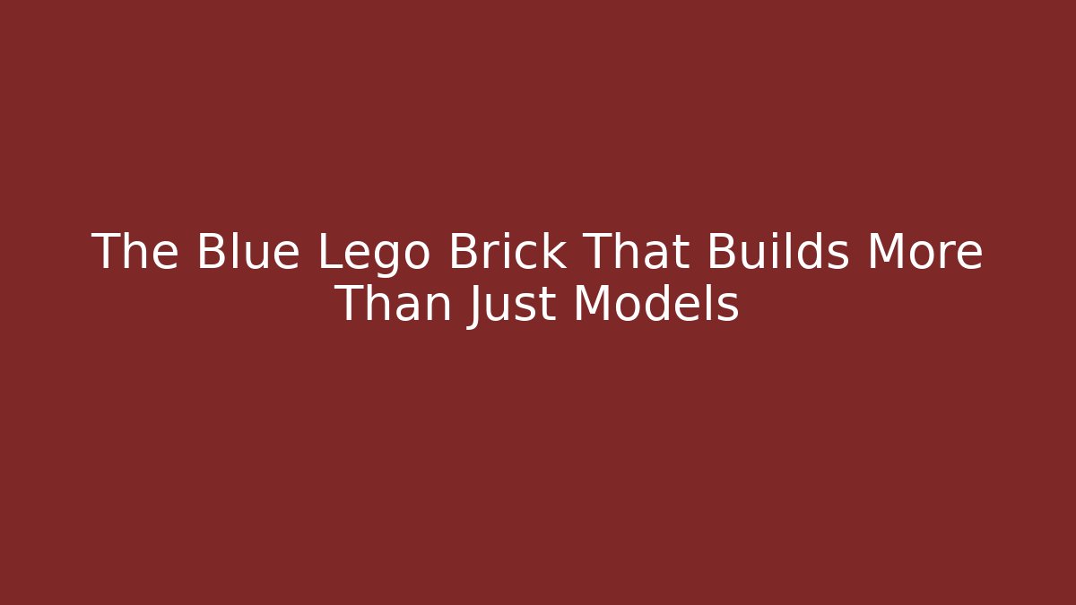 The Blue Lego Brick That Builds More Than Just Models