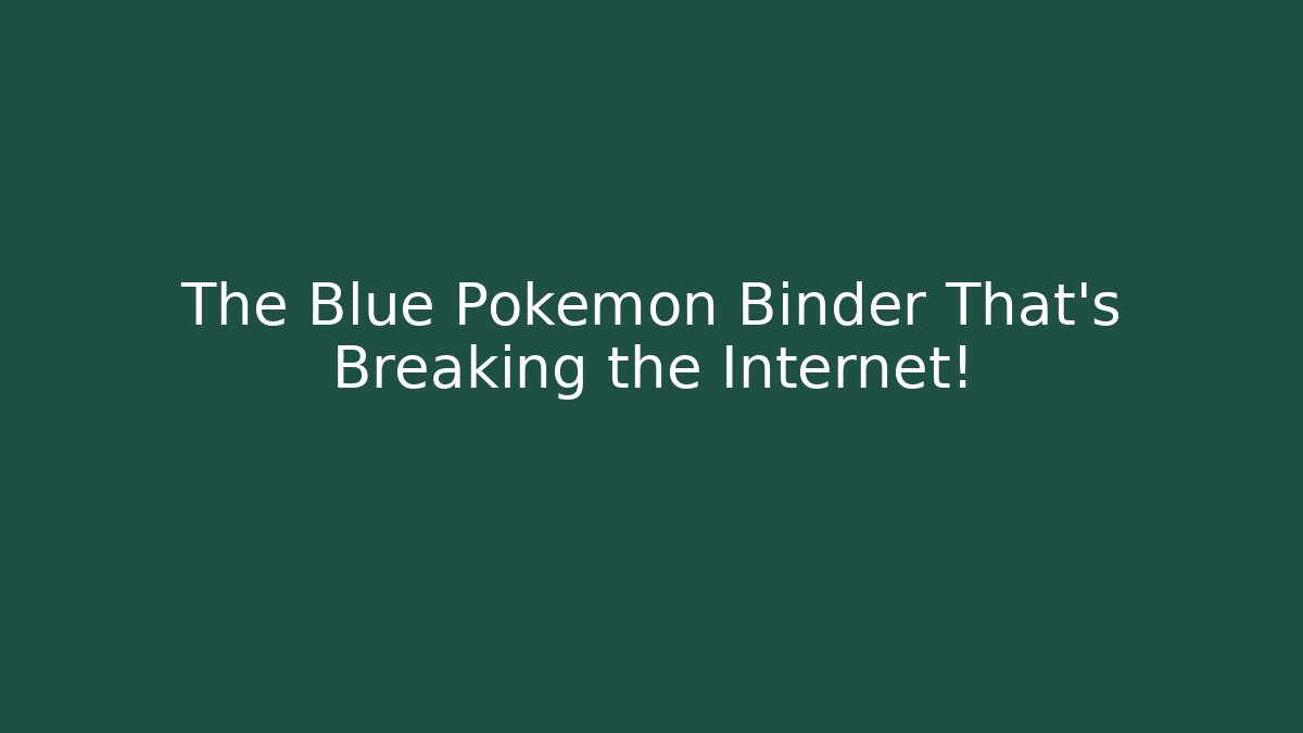The Blue Pokémon Binder That's Breaking the Internet! - Critter Realm