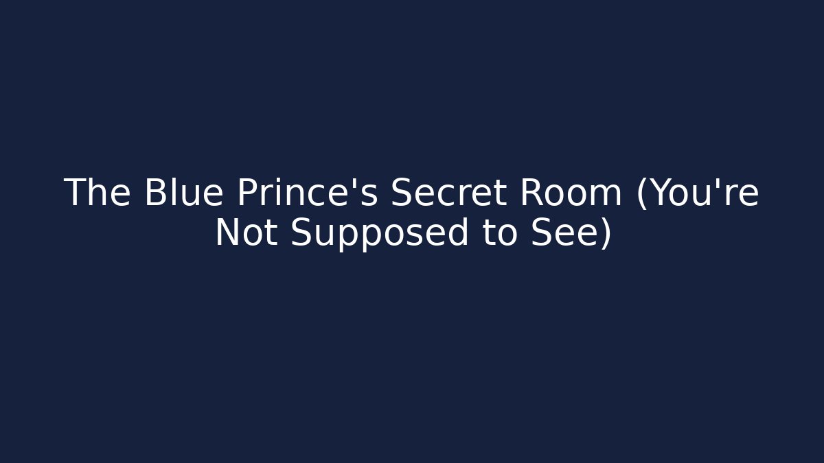 The Blue Prince's Secret Room (You're Not Supposed to See)