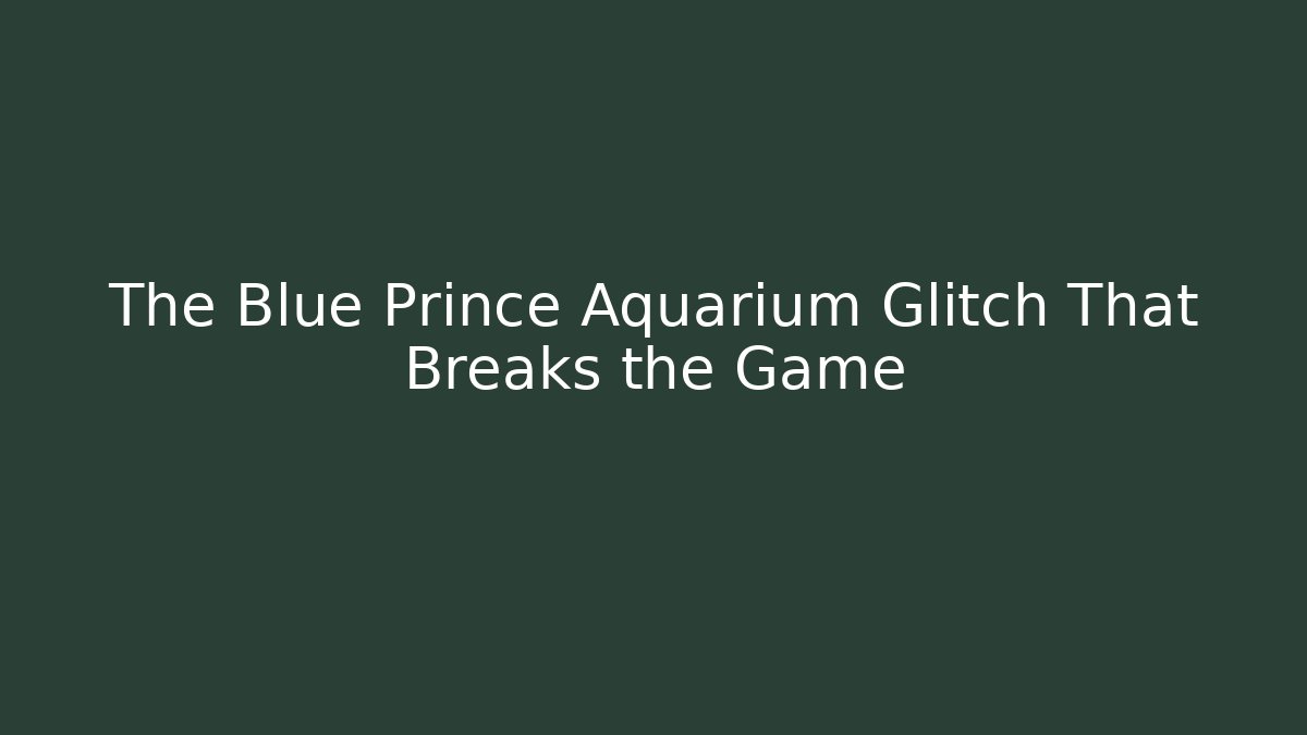 The Blue Prince Aquarium Glitch That Breaks the Game