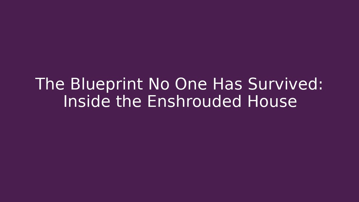 The Blueprint No One Has Survived: Inside the Enshrouded House - Critter Realm
