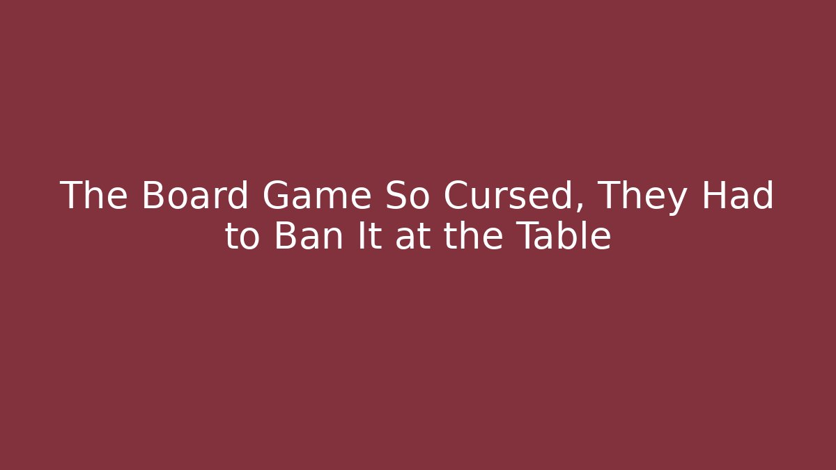 The Board Game So Cursed, They Had to Ban It at the Table - Critter Realm