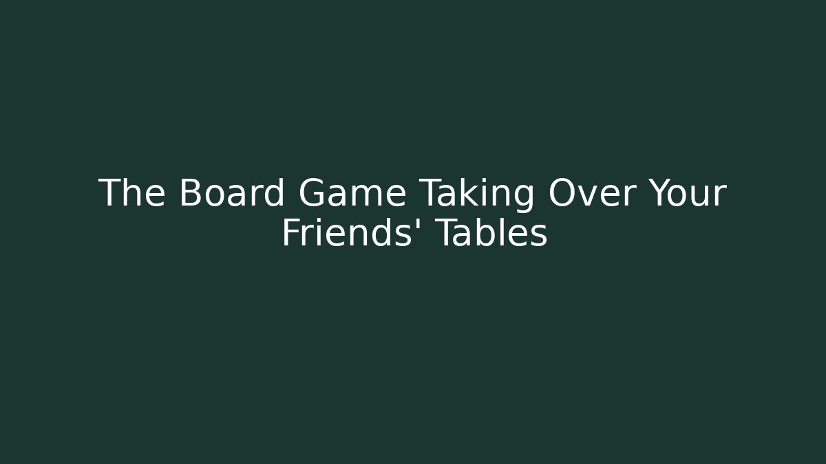 The Board Game Taking Over Your Friends' Tables - Critter Realm