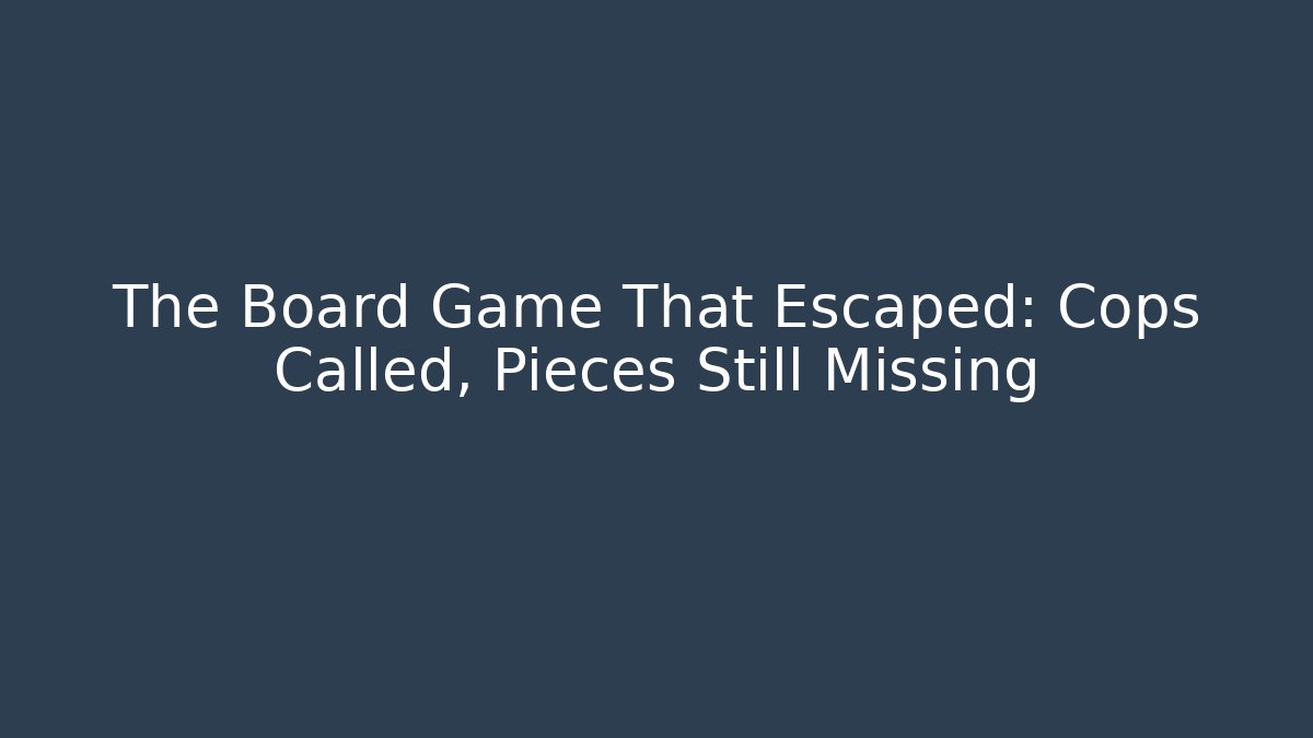 The Board Game That Escaped: Cops Called, Pieces Still Missing - Critter Realm