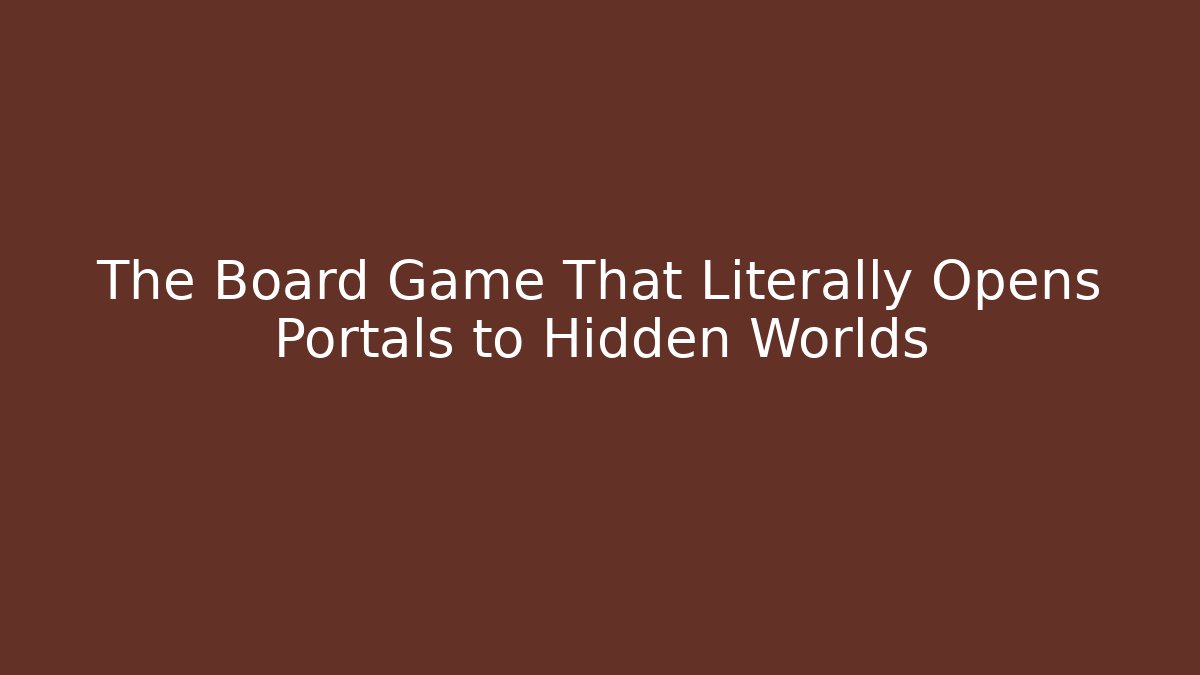 The Board Game That Literally Opens Portals to Hidden Worlds