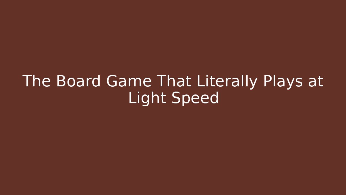 The Board Game That Literally Plays at Light Speed - Critter Realm