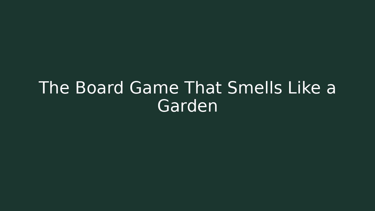 The Board Game That Smells Like a Garden - Critter Realm