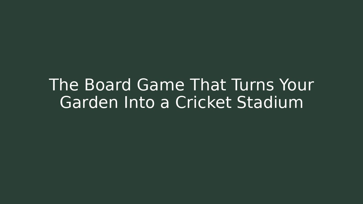 The Board Game That Turns Your Garden Into a Cricket Stadium - Critter Realm