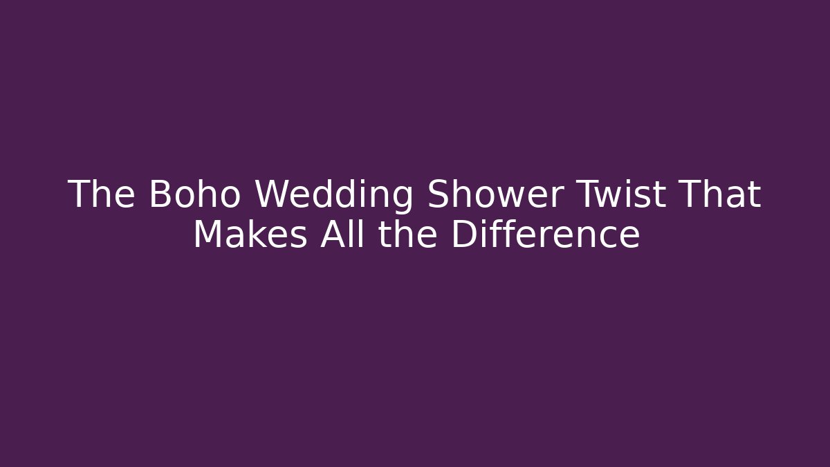 The Boho Wedding Shower Twist That Makes All the Difference