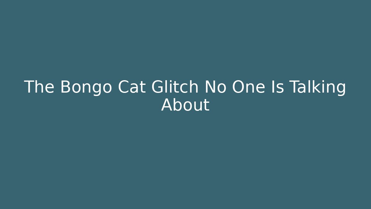 The Bongo Cat Glitch No One Is Talking About - Critter Realm