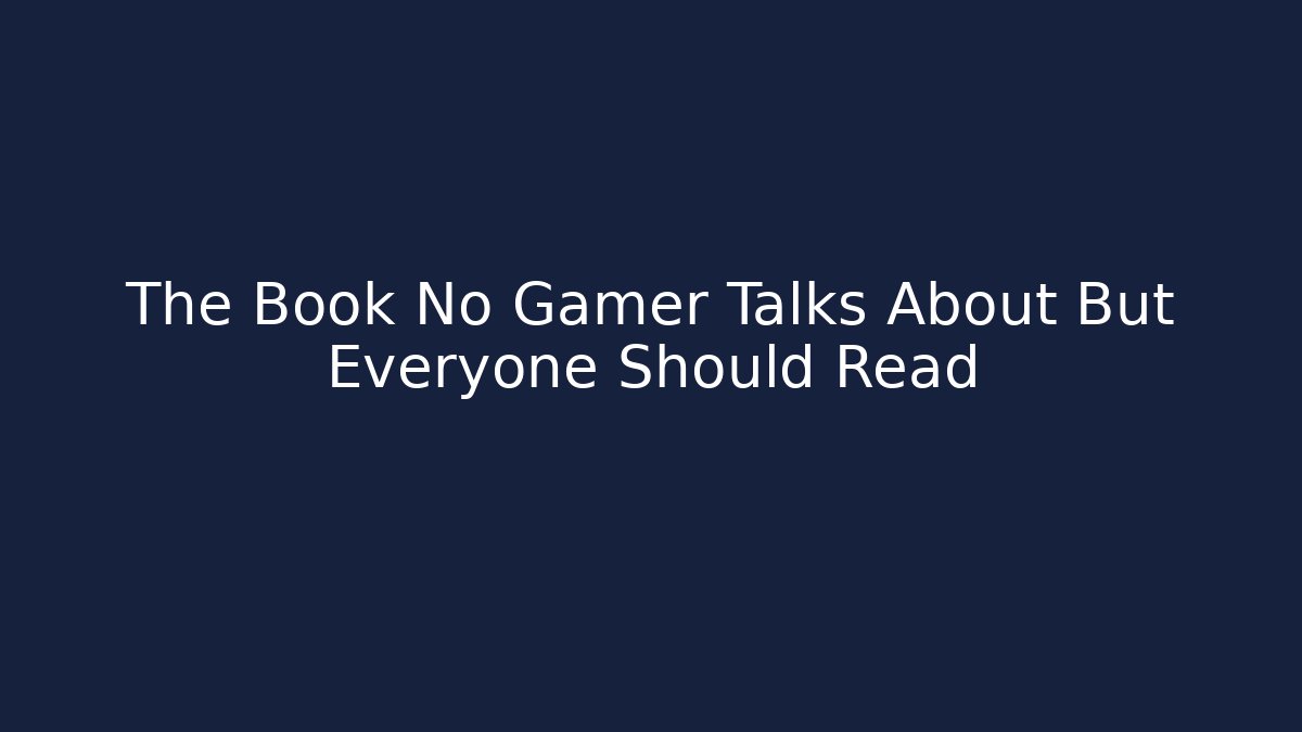 The Book No Gamer Talks About But Everyone Should Read - Critter Realm