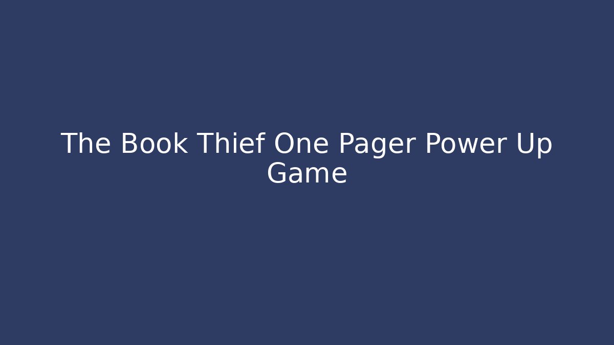 The Book Thief One Pager Power Up Game