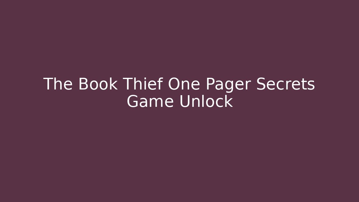 The Book Thief One Pager Secrets Game Unlock