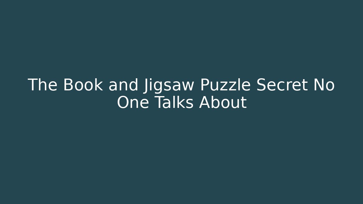 The Book and Jigsaw Puzzle Secret No One Talks About