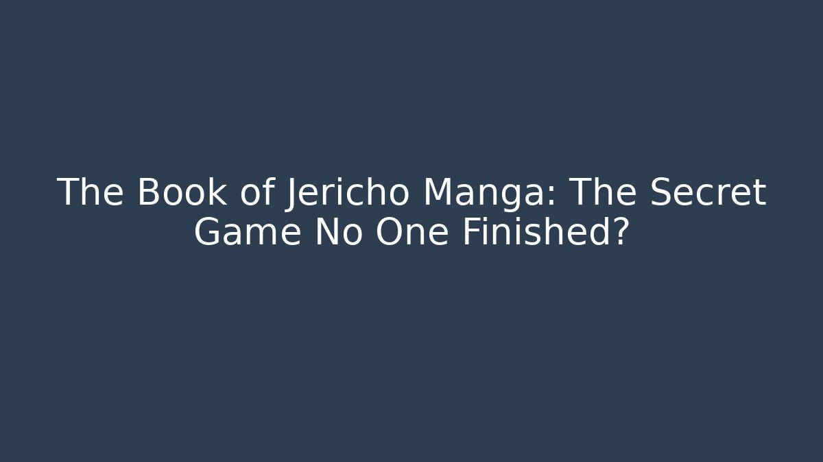 The Book of Jericho Manga: The Secret Game No One Finished?