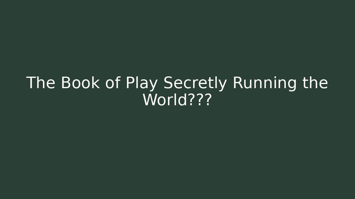 The Book of Play Secretly Running the World锦标赛