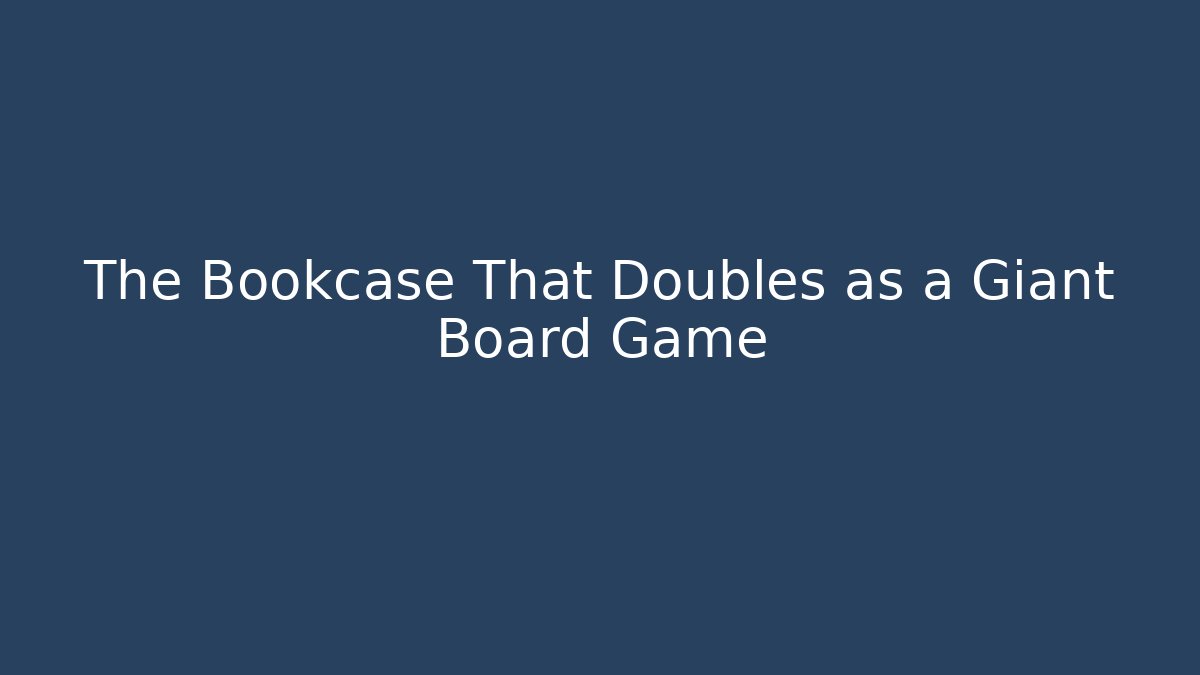 The Bookcase That Doubles as a Giant Board Game
