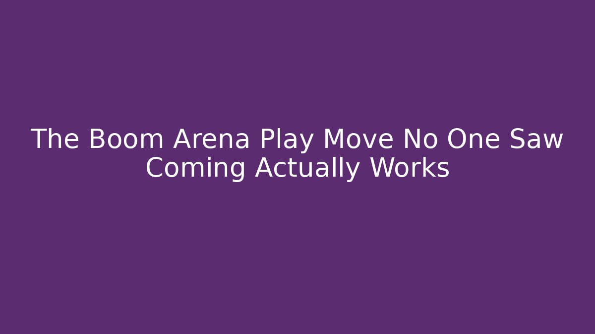 The Boom Arena Play Move No One Saw Coming Actually Works - Critter Realm