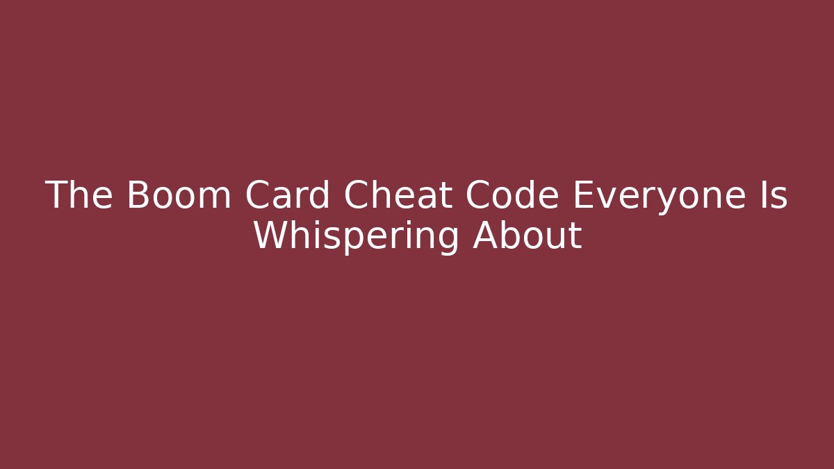 The Boom Card Cheat Code Everyone Is Whispering About