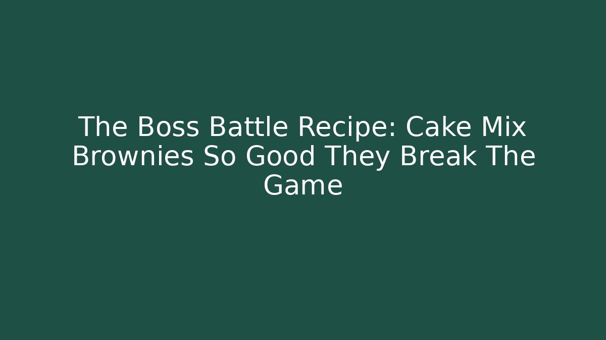 The Boss Battle Recipe: Cake Mix Brownies So Good They Break The Game