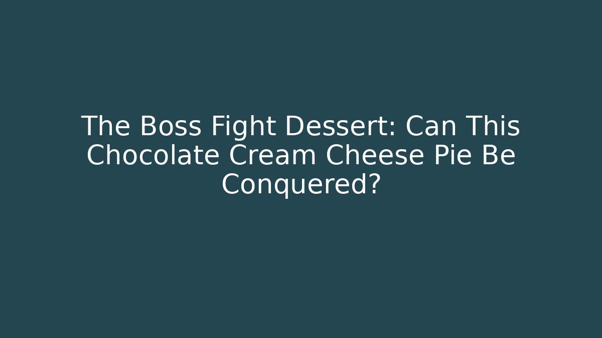 The Boss Fight Dessert: Can This Chocolate Cream Cheese Pie Be Conquered?