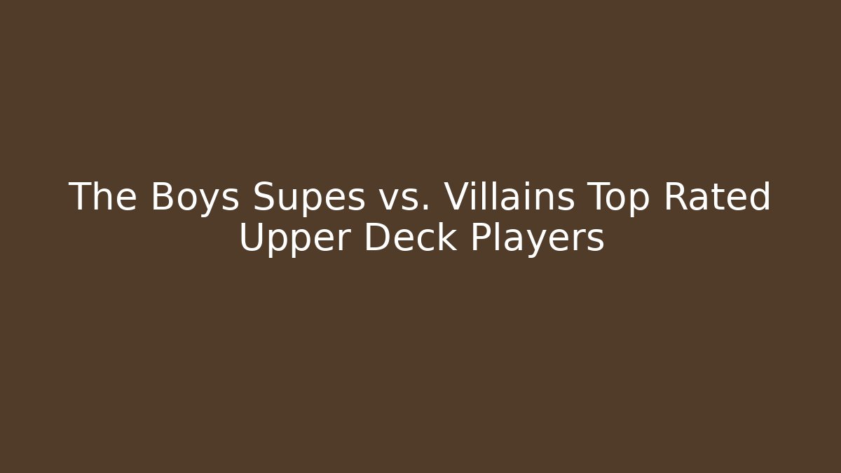 The Boys Supes vs. Villains Top Rated Upper Deck Players