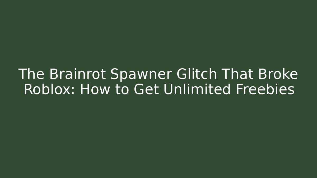 The Brainrot Spawner Glitch That Broke Roblox: How to Get Unlimited Freebies - Critter Realm