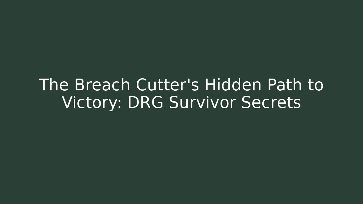 The Breach Cutter's Hidden Path to Victory: DRG Survivor Secrets