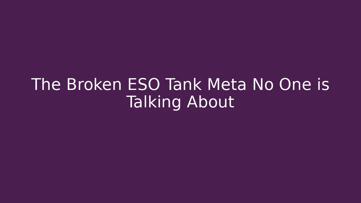 The Broken ESO Tank Meta No One is Talking About