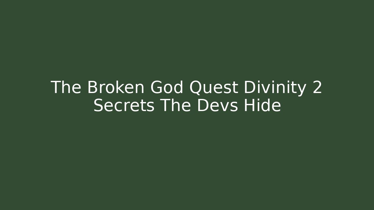The Broken God Quest Divinity 2 Secrets The Devs Hide