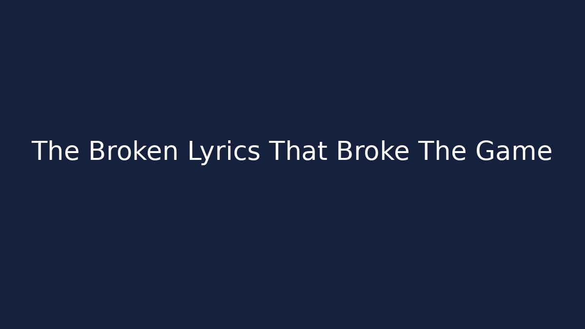 The Broken Lyrics That Broke The Game