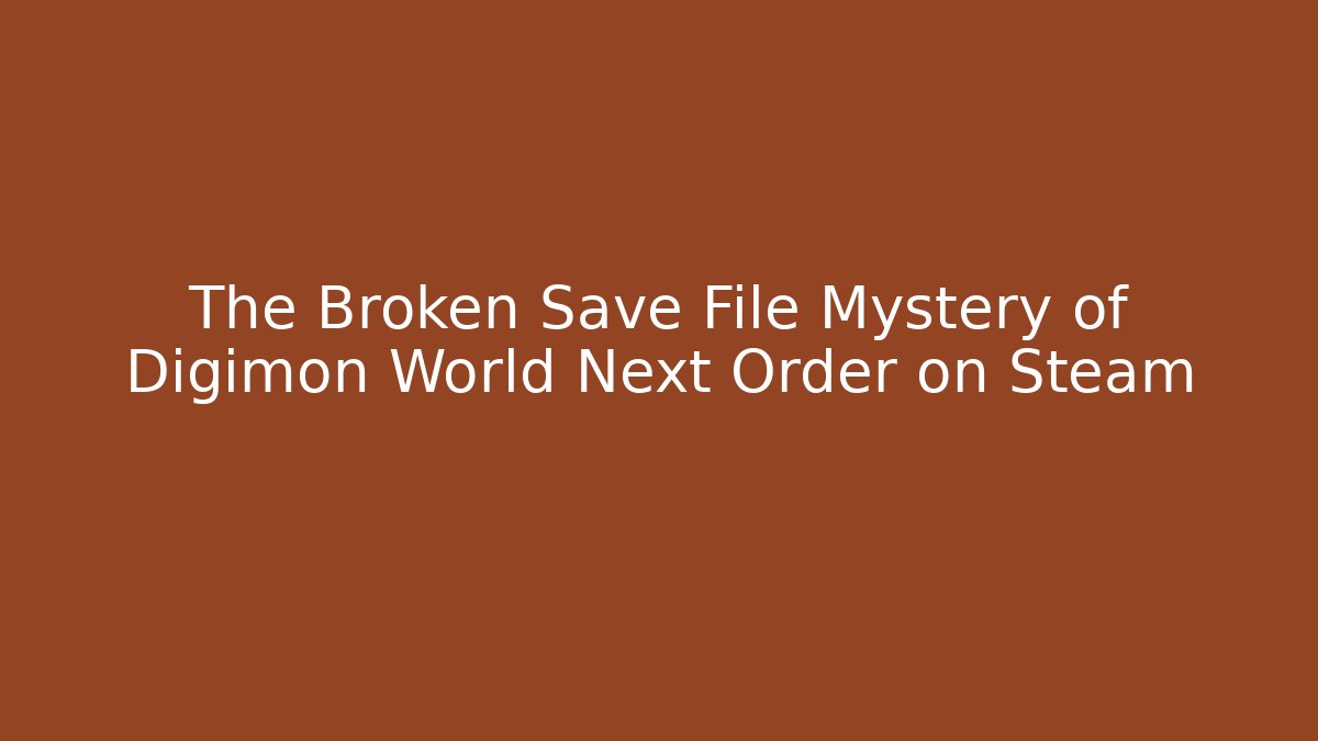 The Broken Save File Mystery of Digimon World Next Order on Steam