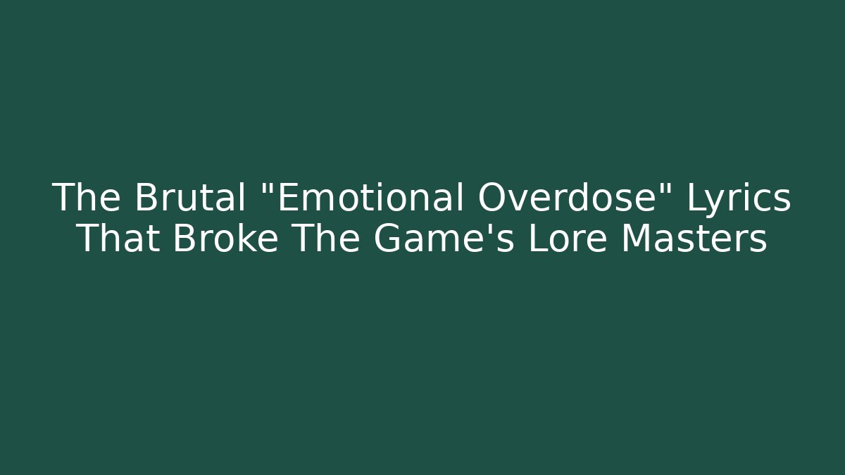 The Brutal "Emotional Overdose" Lyrics That Broke The Game's Lore Masters