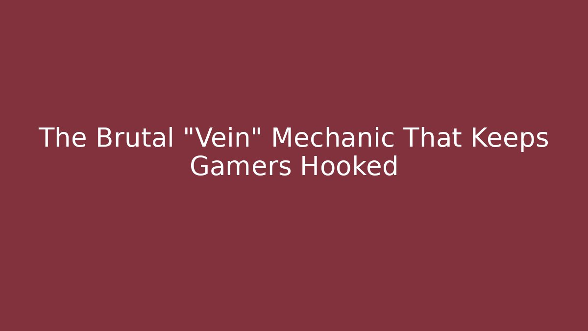 The Brutal "Vein" Mechanic That Keeps Gamers Hooked