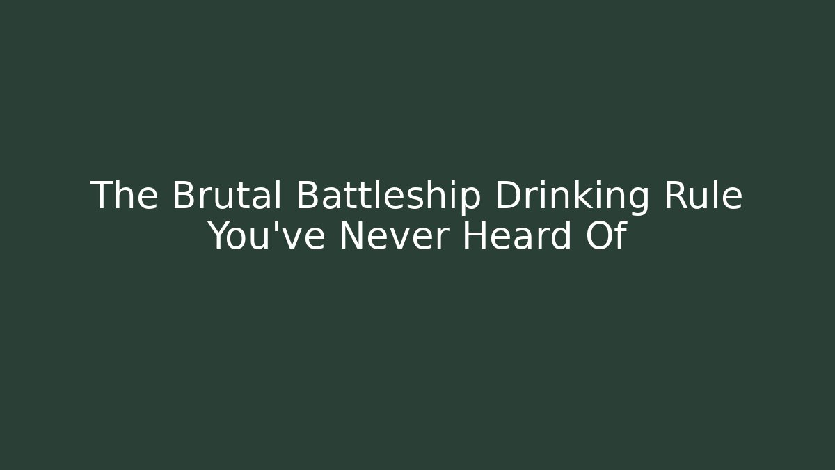 The Brutal Battleship Drinking Rule You've Never Heard Of