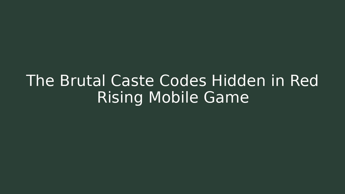 The Brutal Caste Codes Hidden in Red Rising Mobile Game