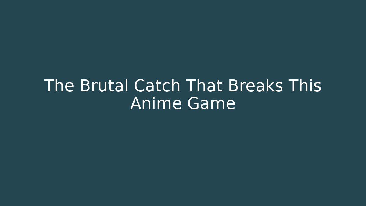 The Brutal Catch That Breaks This Anime Game