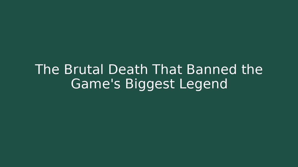 The Brutal Death That Banned the Game’s Biggest Legend