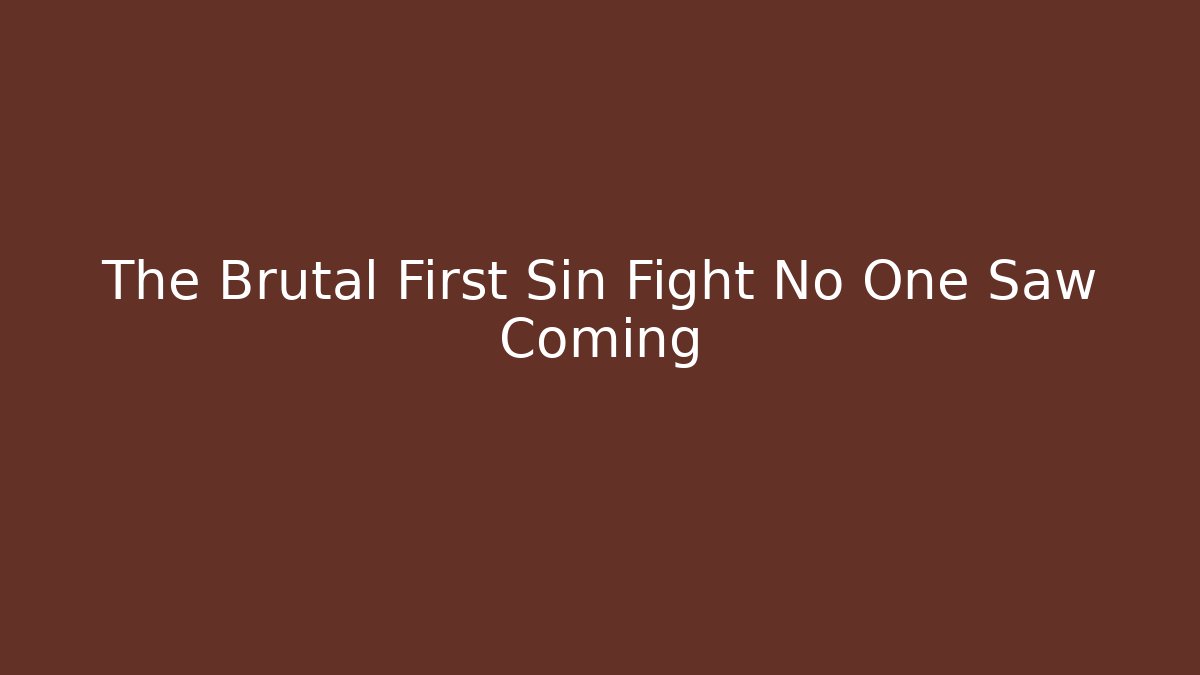 The Brutal First Sin Fight No One Saw Coming