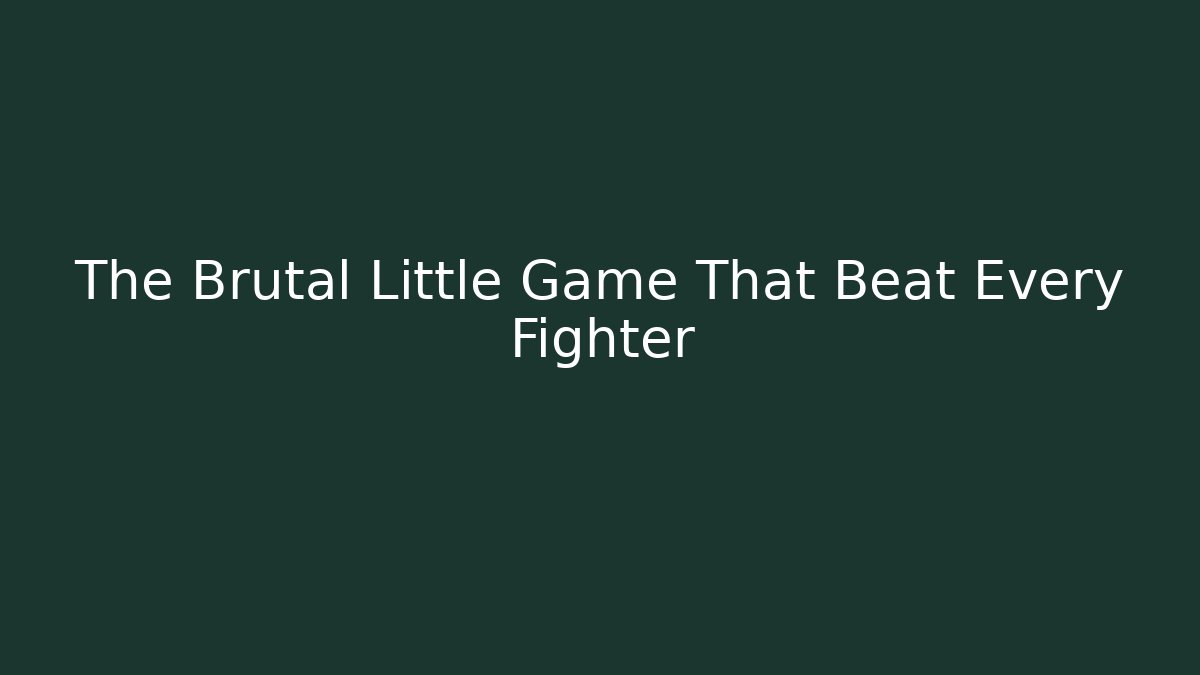The Brutal Little Game That Beat Every Fighter
