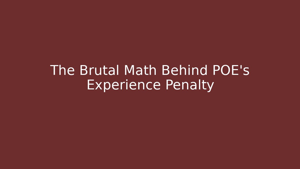 The Brutal Math Behind POE's Experience Penalty